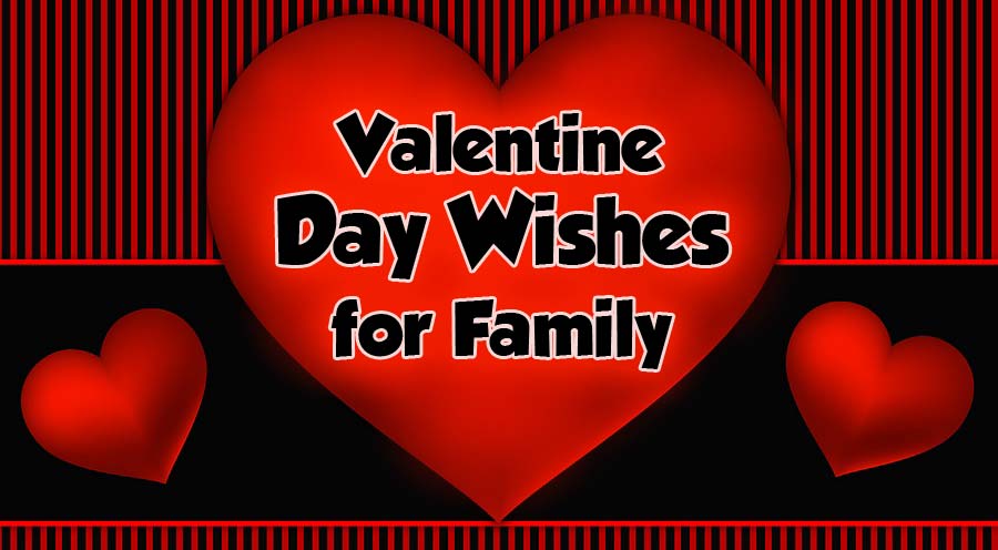 Happy Valentines Day Wishes for Family